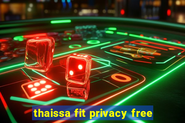 thaissa fit privacy free